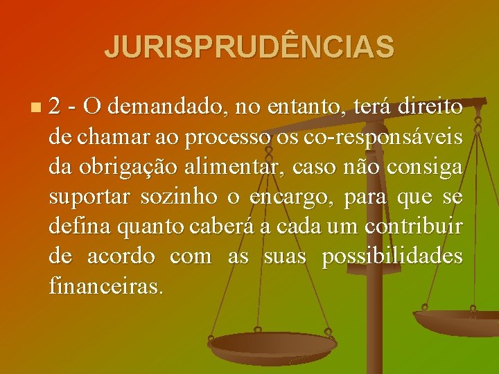 JURISPRUDÊNCIAS n 2 - O demandado, no entanto, terá direito de chamar ao processo