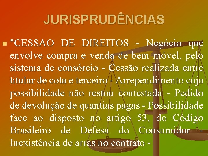 JURISPRUDÊNCIAS n "CESSAO DE DIREITOS - Negócio que envolve compra e venda de bem