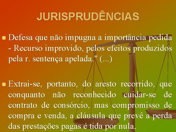 JURISPRUDÊNCIAS n Defesa que não impugna a importância pedida - Recurso improvido, pelos efeitos