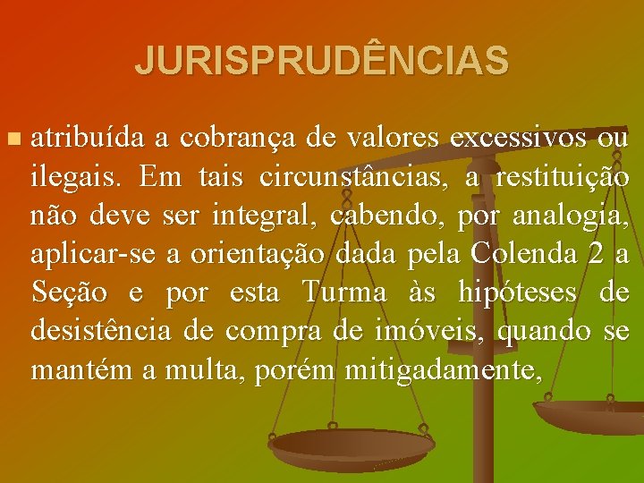 JURISPRUDÊNCIAS n atribuída a cobrança de valores excessivos ou ilegais. Em tais circunstâncias, a