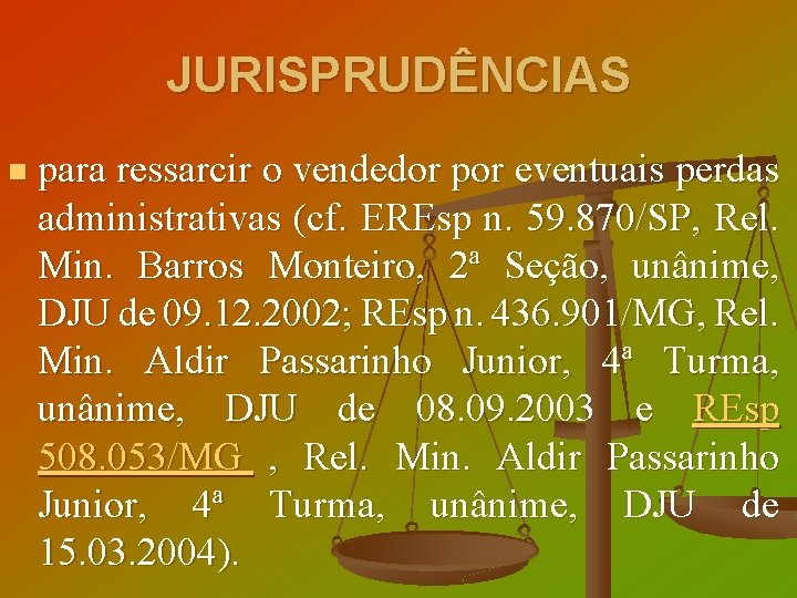 JURISPRUDÊNCIAS n para ressarcir o vendedor por eventuais perdas administrativas (cf. EREsp n. 59.