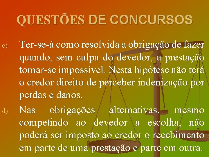 QUESTÕES DE CONCURSOS c) d) Ter-se-á como resolvida a obrigação de fazer quando, sem