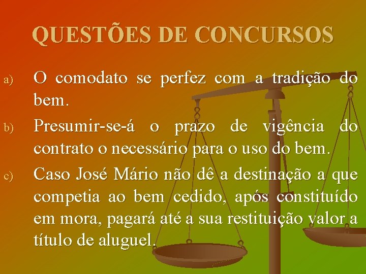 QUESTÕES DE CONCURSOS a) b) c) O comodato se perfez com a tradição do