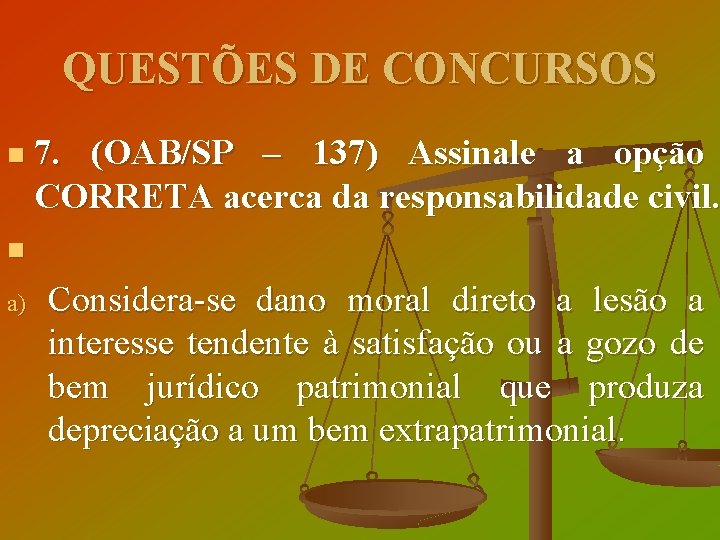 QUESTÕES DE CONCURSOS 7. (OAB/SP – 137) Assinale a opção CORRETA acerca da responsabilidade