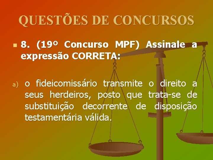 QUESTÕES DE CONCURSOS n a) 8. (19º Concurso MPF) Assinale a expressão CORRETA: o