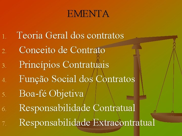 EMENTA 1. 2. 3. 4. 5. 6. 7. Teoria Geral dos contratos Conceito de