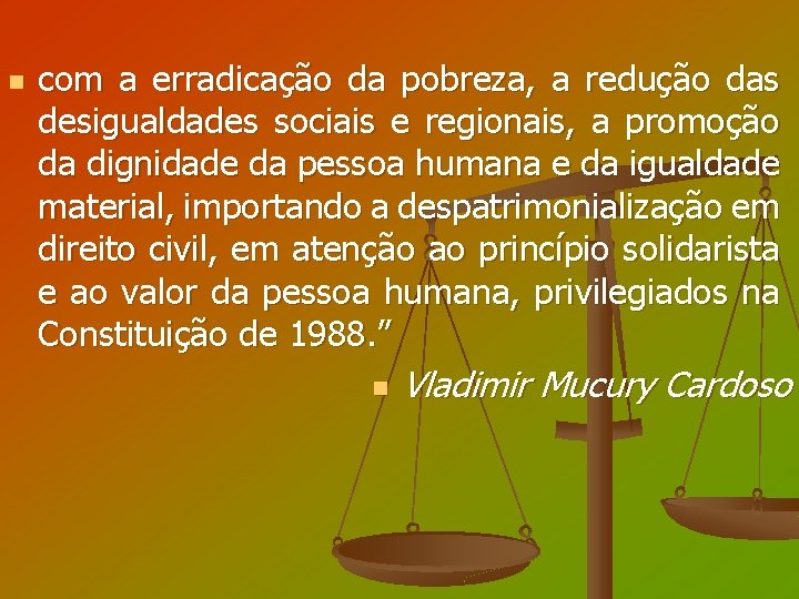 n com a erradicação da pobreza, a redução das desigualdades sociais e regionais, a