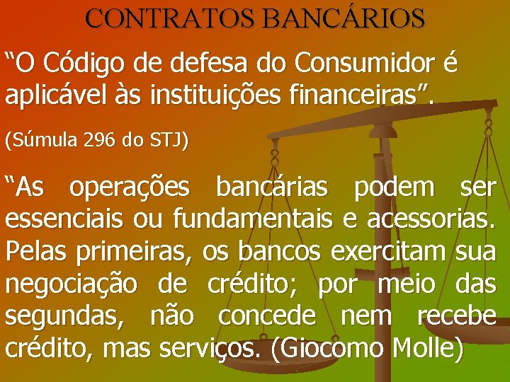 CONTRATOS BANCÁRIOS “O Código de defesa do Consumidor é aplicável às instituições financeiras”. (Súmula