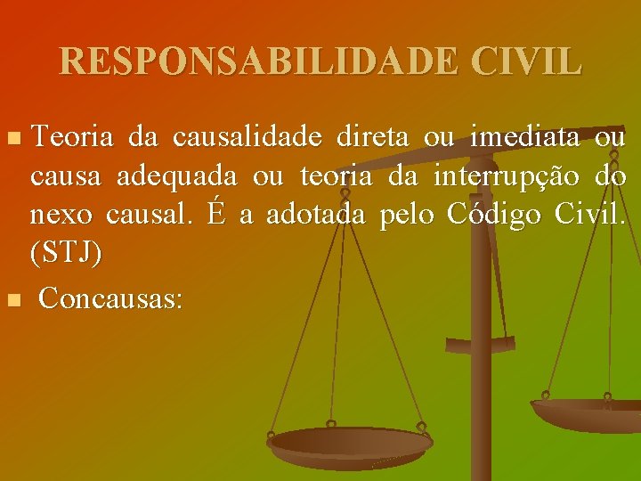 RESPONSABILIDADE CIVIL Teoria da causalidade direta ou imediata ou causa adequada ou teoria da