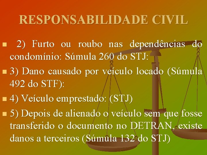 RESPONSABILIDADE CIVIL 2) Furto ou roubo nas dependências do condomínio: Súmula 260 do STJ: