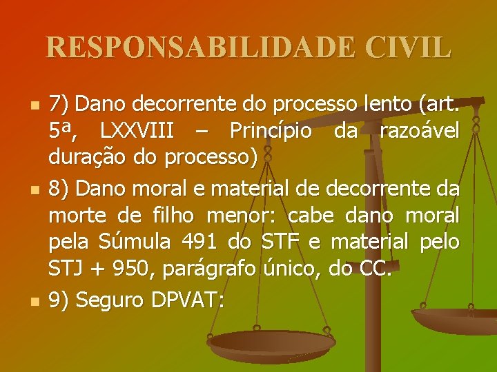 RESPONSABILIDADE CIVIL n n n 7) Dano decorrente do processo lento (art. 5ª, LXXVIII