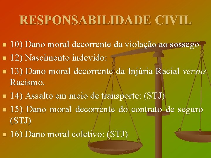 RESPONSABILIDADE CIVIL n n n 10) Dano moral decorrente da violação ao sossego 12)