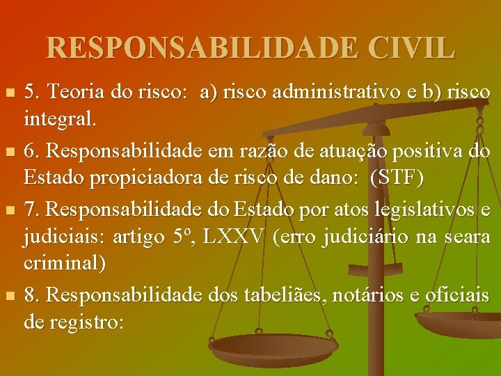 RESPONSABILIDADE CIVIL n n 5. Teoria do risco: a) risco administrativo e b) risco