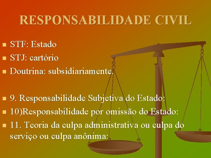 RESPONSABILIDADE CIVIL n n n STF: Estado STJ: cartório Doutrina: subsidiariamente. 9. Responsabilidade Subjetiva