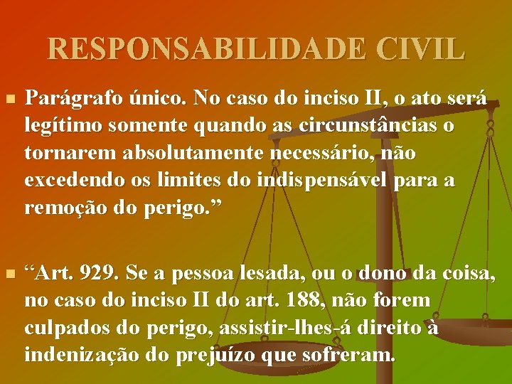 RESPONSABILIDADE CIVIL n Parágrafo único. No caso do inciso II, o ato será legítimo