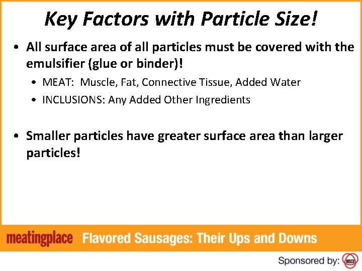 Key Factors with Particle Size! • All surface area of all particles must be