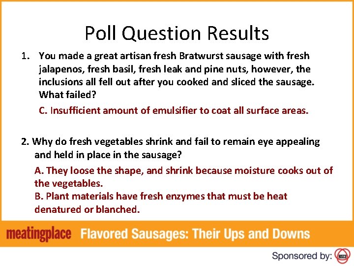 Poll Question Results 1. You made a great artisan fresh Bratwurst sausage with fresh