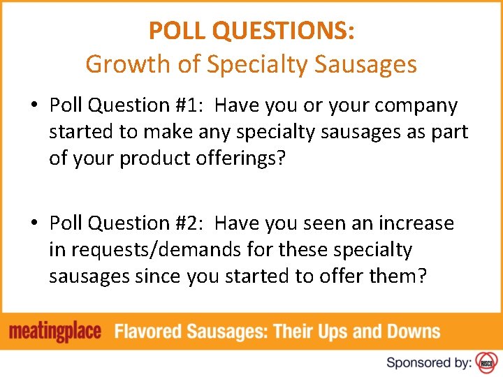 POLL QUESTIONS: Growth of Specialty Sausages • Poll Question #1: Have you or your