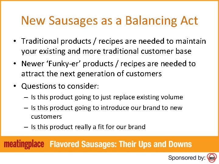New Sausages as a Balancing Act • Traditional products / recipes are needed to