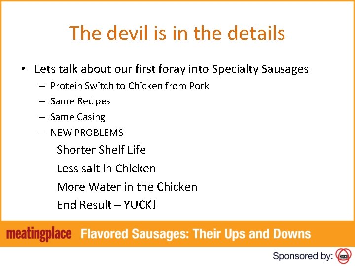 The devil is in the details • Lets talk about our first foray into