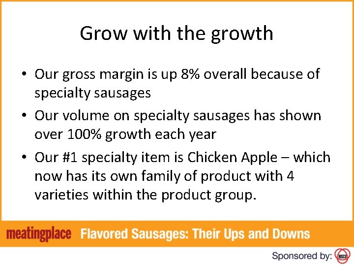 Grow with the growth • Our gross margin is up 8% overall because of