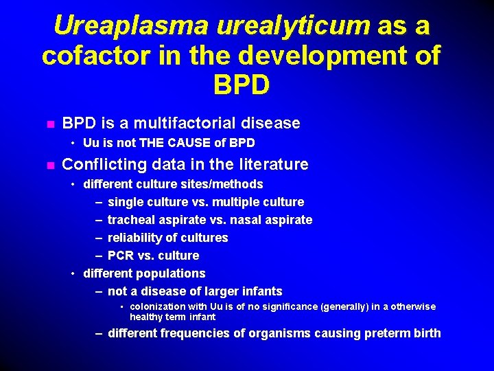 Ureaplasma urealyticum as a cofactor in the development of BPD n BPD is a