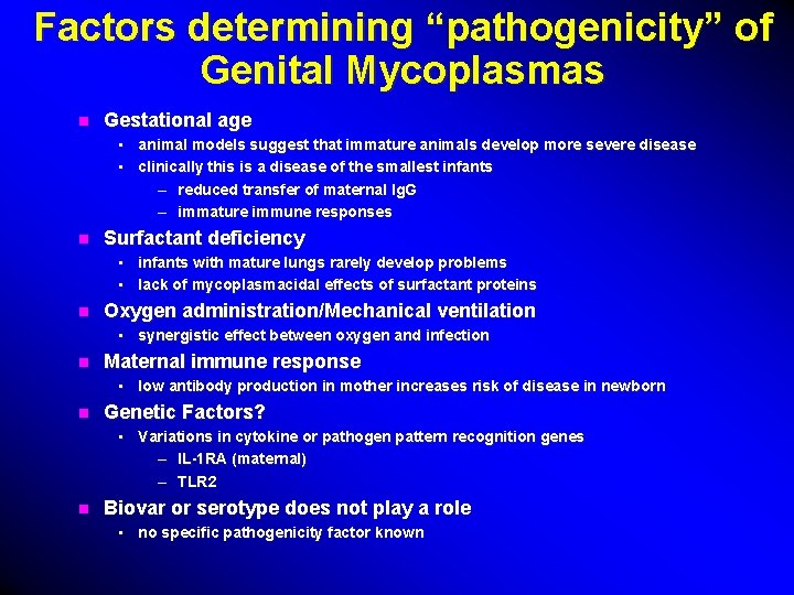 Factors determining “pathogenicity” of Genital Mycoplasmas n Gestational age • animal models suggest that