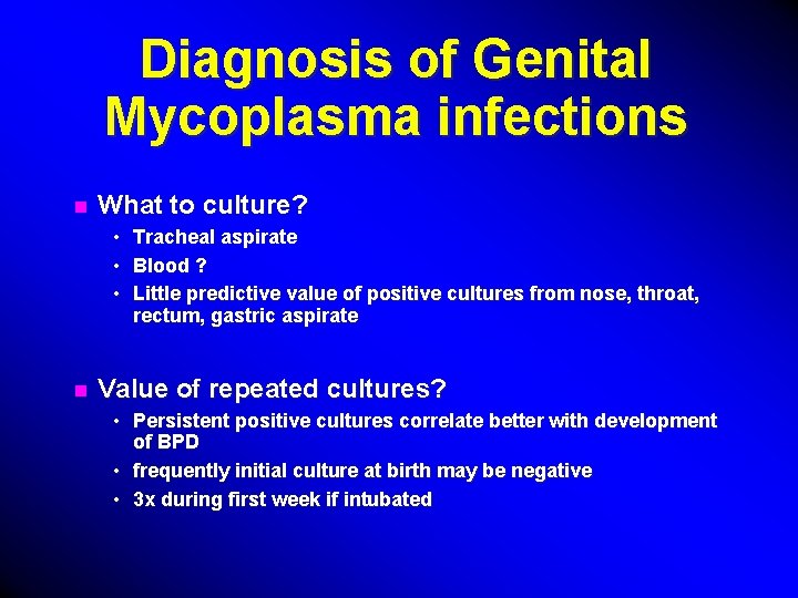 Diagnosis of Genital Mycoplasma infections n What to culture? • • • n Tracheal