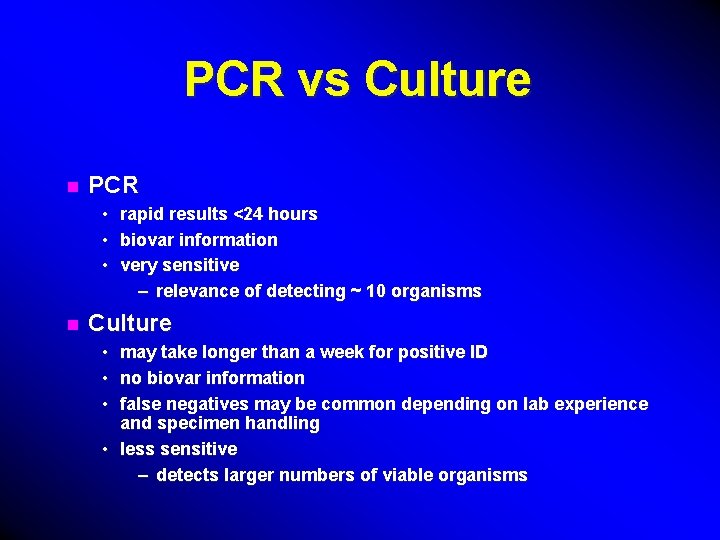 PCR vs Culture n PCR • • • n rapid results <24 hours biovar