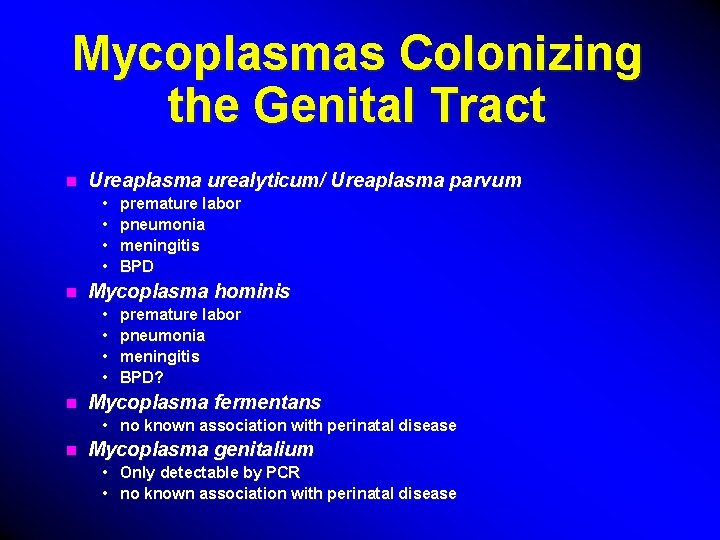 Mycoplasmas Colonizing the Genital Tract n Ureaplasma urealyticum/ Ureaplasma parvum • • n Mycoplasma