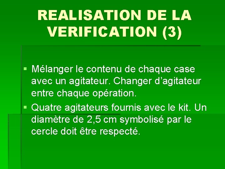 REALISATION DE LA VERIFICATION (3) § Mélanger le contenu de chaque case avec un