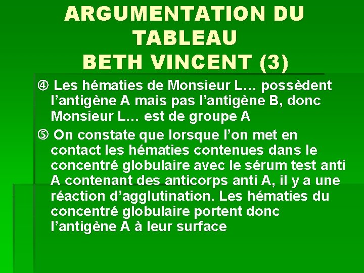ARGUMENTATION DU TABLEAU BETH VINCENT (3) Les hématies de Monsieur L… possèdent l’antigène A