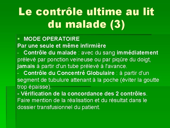 Le contrôle ultime au lit du malade (3) § MODE OPERATOIRE Par une seule