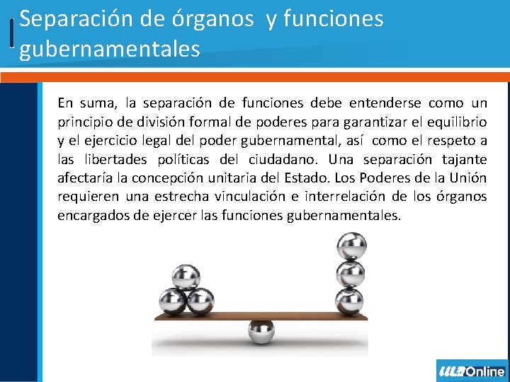 Separación de órganos y funciones gubernamentales En suma, la separación de funciones debe entenderse