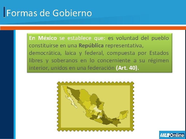 Formas de Gobierno En México se establece que: es voluntad del pueblo constituirse en