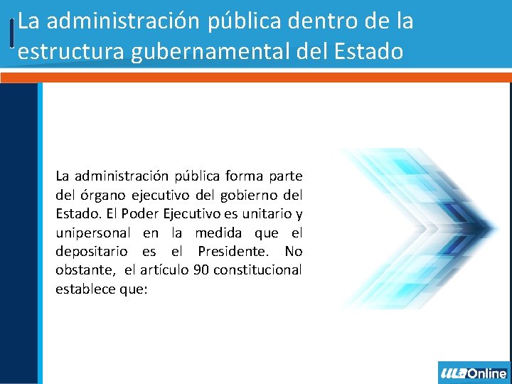 La administración pública dentro de la estructura gubernamental del Estado La administración pública forma