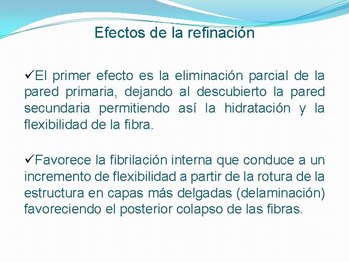 Efectos de la refinación üEl primer efecto es la eliminación parcial de la pared