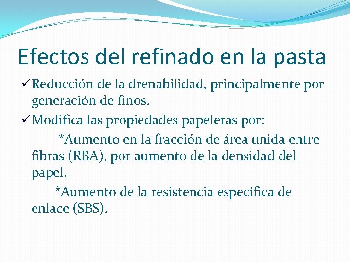 Efectos del refinado en la pasta üReducción de la drenabilidad, principalmente por generación de