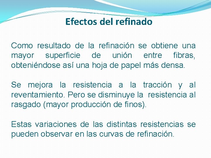 Efectos del refinado Como resultado de la refinación se obtiene una mayor superficie de