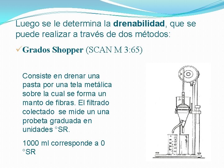 Luego se le determina la drenabilidad, que se puede realizar a través de dos