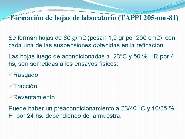 Formación de hojas de laboratorio (TAPPI 205 -om-81) Se forman hojas de 60 g/m