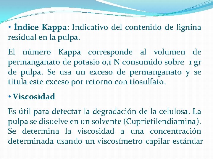  • Índice Kappa: Indicativo del contenido de lignina residual en la pulpa. El