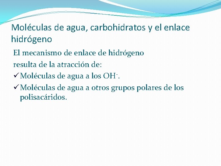 Moléculas de agua, carbohidratos y el enlace hidrógeno El mecanismo de enlace de hidrógeno