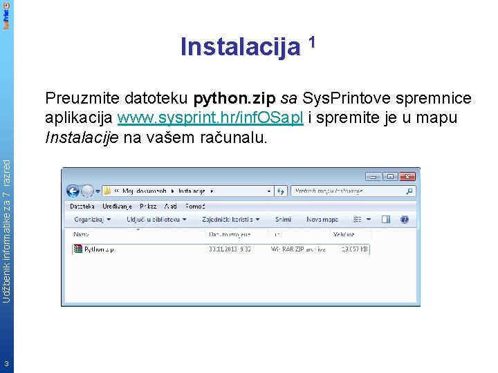 Instalacija 1 Udžbenik informatike za 7. razred Preuzmite datoteku python. zip sa Sys. Printove