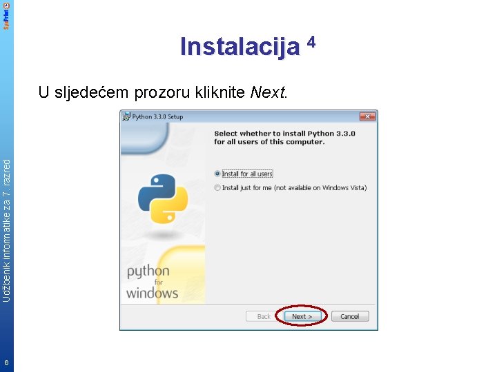 Instalacija 4 Udžbenik informatike za 7. razred U sljedećem prozoru kliknite Next. 6 