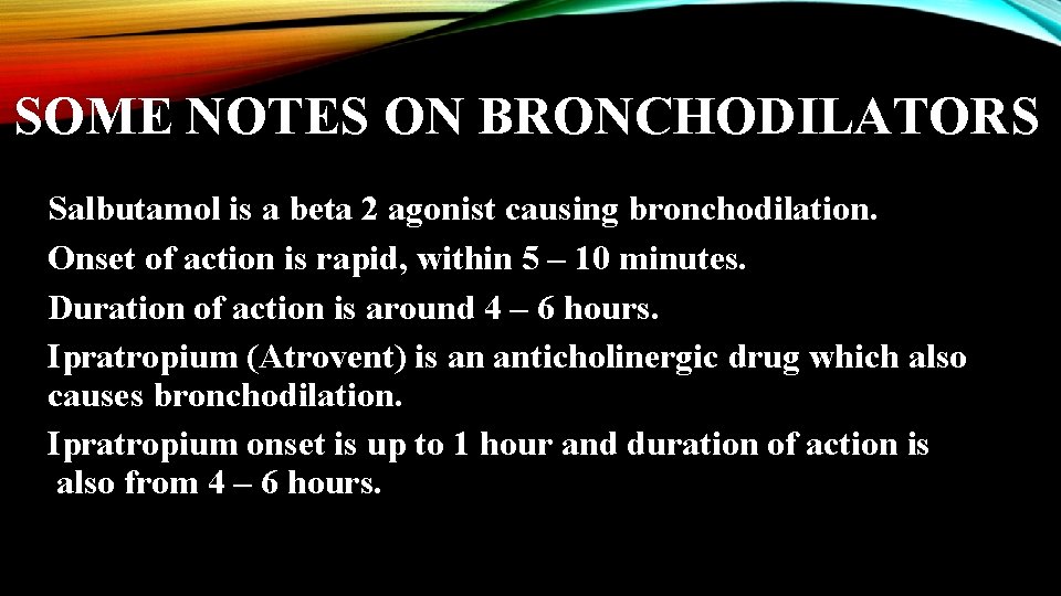 SOME NOTES ON BRONCHODILATORS Salbutamol is a beta 2 agonist causing bronchodilation. Onset of