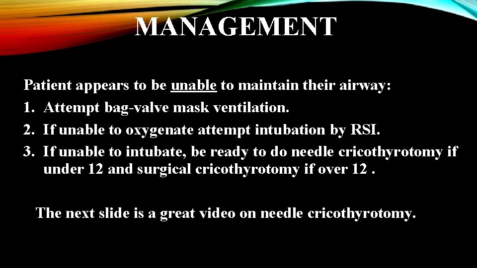 MANAGEMENT Patient appears to be unable to maintain their airway: 1. Attempt bag-valve mask