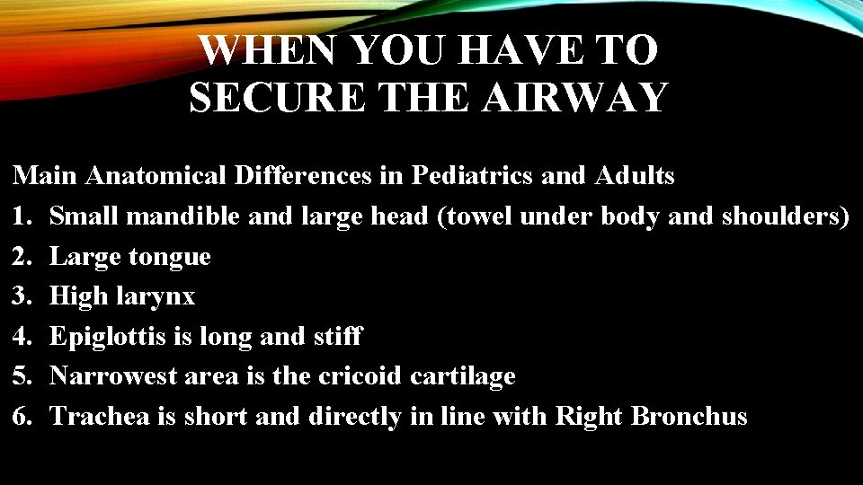 WHEN YOU HAVE TO SECURE THE AIRWAY Main Anatomical Differences in Pediatrics and Adults