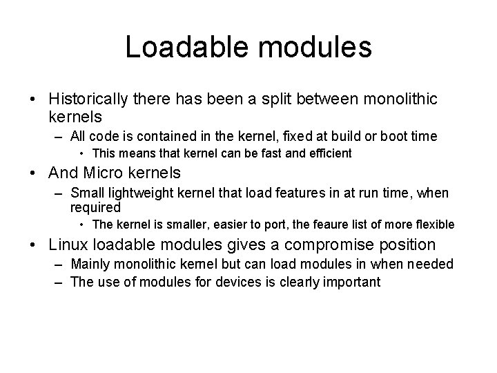 Loadable modules • Historically there has been a split between monolithic kernels – All
