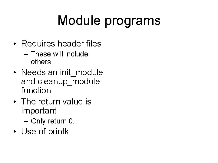 Module programs • Requires header files – These will include others • Needs an